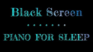 Relaxing Piano Music for Sleep | Black Screen | Sleeping Music | Black Screen with Music