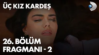 Üç Kız Kardeş 26. Bölüm Fragmanı - 2