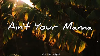 Ain't Your Mama - Jennifer Lopez | Lyrics [1 hour]