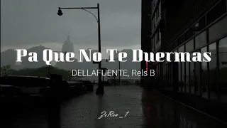 DELLAFUENTE, Rels B - Pa Que No Te Duermas/(LETRA)