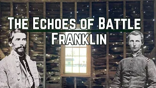 Echoes of Battle: The Battle of Franklin | American Civil War