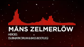 [DnB] - Måns Zelmerlöw - Heroes (Submatik Drum & Bass Bootleg)