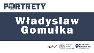 Władysław Gomułka o Niemcach i granicy zachodniej – cykl Portrety odc. 6