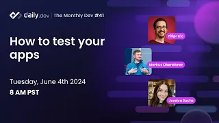 How to test your apps - The Monthly Dev #41