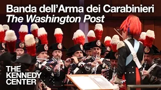 Banda dell’Arma dei Carabinieri - "The Washington Post" | LIVE at The Kennedy Center