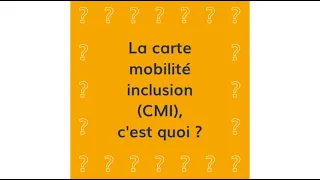 La carte mobilité inclusion (CMI), c'est quoi ?