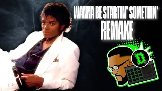 Remaking Michael Jackson - Wanna Be Startin' Something'