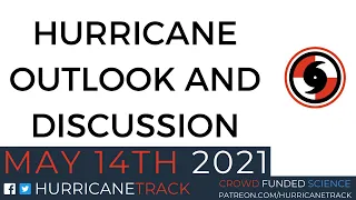 Hurricane Outlook and Discussion for May 14, 2021