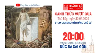 CANH THỨC VƯỢT QUA | 20:00 ngày 30-3-2024 | NHÀ THỜ ĐỨC BÀ