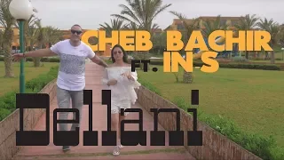 Cheb Bachir ft. IN-S - Dellani (Clip Officiel)