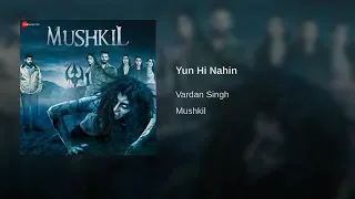 Yun Hi Nahin(From"Mushkil")By Vardan Singh