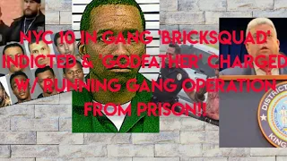 10 Members from "BrickSquad" Indicted on 48 COUNTS & Godfather Charged w/RUNNIN GANG FROM JAIL 😲😲