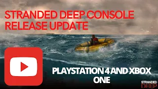 STRANDED DEEP CONSOLE RELEASE UPDATE NEWS - PLAYSTATION 4 AND XBOX ONE