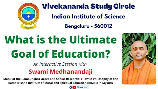 What is the Ultimate Goal of Education?  (Interactive Session with Swami Medhanandaji)