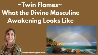 Twin Flames-What the Divine Masculine Awakening Looks Like