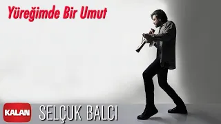 Selçuk Balcı - Yüreğimde Bir Umut [ Vargit Zamanı © 2020 Kalan Müzik ]