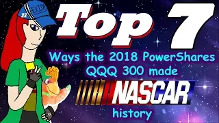 Top 7 Countdown - Ways the 2018 Powershares QQQ 300 made NASCAR history