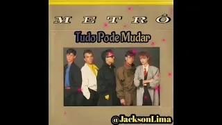 Metrô- Tudo Pode Mudar 1985