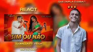 (QUE DUPLA É ESSA?!🔥) React LUDMILLA - Sim ou Não (feat. Veigh)