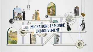 Migration : le monde en mouvement