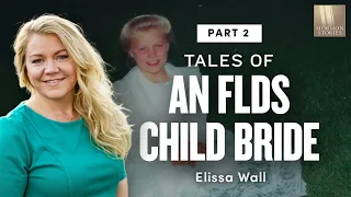 My Life as an FLDS Child Bride - Elissa Wall Pt. 2 | Ep. 1653