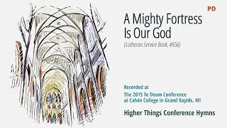 A Mighty Fortress Is Our God -  LSB 656 (Te Deum Conference - 2015 MI)