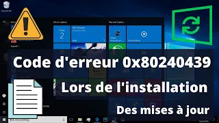 Code d'erreur 0x80240439 lors de l'installation des mises à jour Windows 10