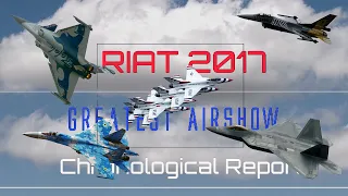 RIAT 2017  4K UHD Fairford Full Airshow .Chronological Videoreport of the Airshow 16/07/2017
