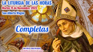 COMPLETAS - MARTES 15 DE NOVIEMBRE, 2022 - XXXIII SEMANA DEL TIEMPO ORDINARIO