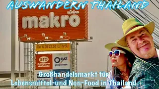 Auswandern Thailand wir besuchen MAKRO Großhandelsmarkt für Lebensmittel-und Non-Food in Thailand