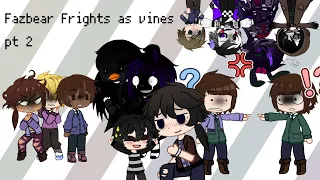 Fazbear Frights as vines part 2 because Blackbird and The Cliffs released ❗️spoilers❗️