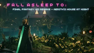 GAME AMBIENCE: Final Fantasy VII Remake - Aerith's House at Night - Game ambience to fall asleep to.