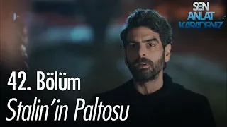 Stalin'in paltosu - Sen Anlat Karadeniz 42. Bölüm