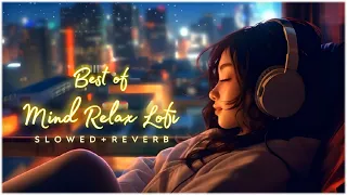 Mind Fresh Mashup 🪷 Slowed & Reverb ❤️ Arijit Sing Love Mashup 😍 Heart Touching Songs