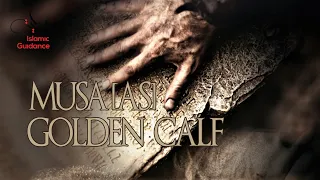 Musa [Moses] AS Part 6 - The Golden Calf