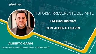 ​​Historia irreverente del arte. Un encuentro con Alberto Garín​ - Value School