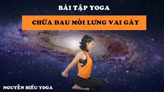 Bài tập Yoga chữa đau lưng, đau nhức mỏi vai gáy _ Nguyễn Hiếu Yoga