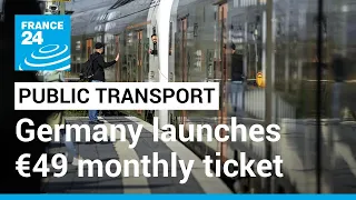 Germany launches €49 monthly ticket for nationwide public transport • FRANCE 24 English