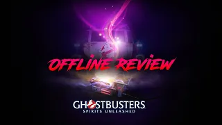 Ghostbusters Spirits Unleashed - Offline Review