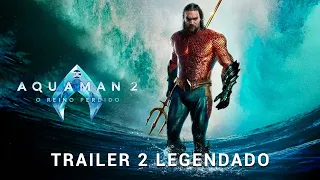 Aquaman 2: O Reino Perdido • Trailer 2 Legendado