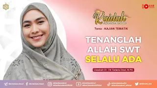 KAIDAH: Tenanglah Allah Swt Selalu Ada