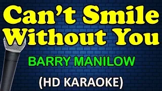 CAN'T SMILE WITHOUT YOU  - Barry Manilow (HD Karaoke)