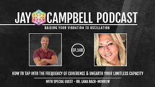 How to Tap Into the Frequency of Coherence & Unearth Your Limitless Capacity w/Dr. Lana Bach-Morrow