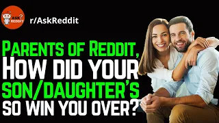 Parents, How Did Your Kid's BF/GF Win You Over? | askreddit