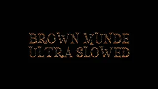 brown munde ultra slowed down