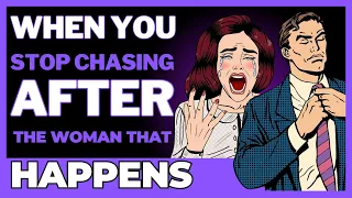 STOP CHASING THAT WOMAN AND SEE WHAT HAPPENS!!