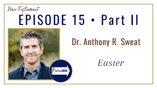 Easter Part 2 •  Dr. Anthony Sweat •  Apr. 3 - Apr. 9 •  Come Follow Me