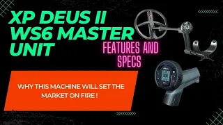 XP Deus II  WS6 Master Unit - Why this Machine will Set the Market on Fire ! 🔥