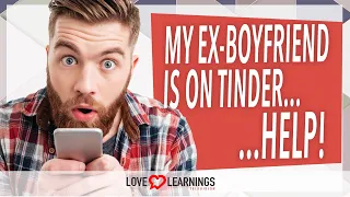 My Ex-Boyfriend Is On Tinder...HELP!