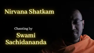 Nirvana shatkam/ Atma Shatkam chanting by Swami Sachidananda Ji